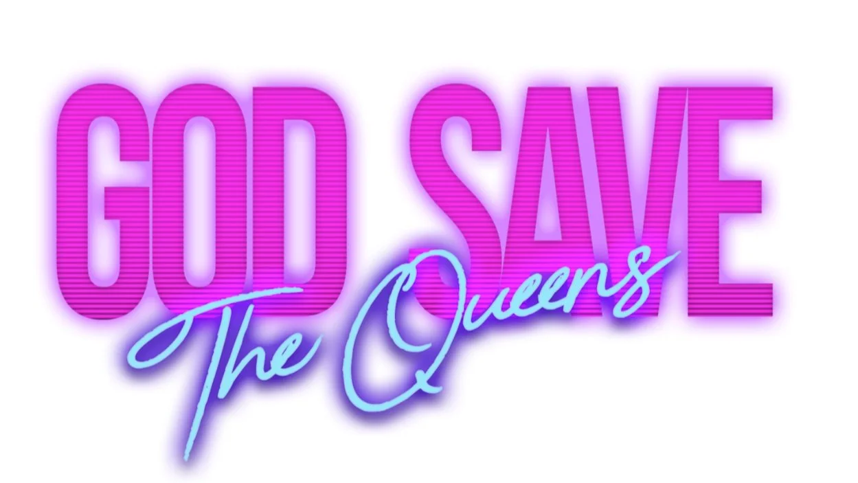 God Save The Queens | Official Site | Trailer Coming Soon